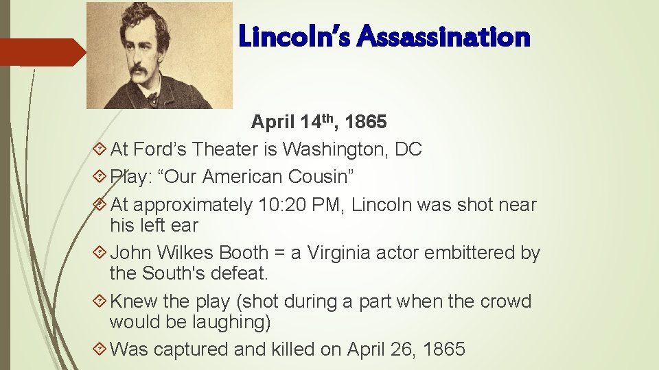 Lincoln’s Assassination April 14 th, 1865 At Ford’s Theater is Washington, DC Play: “Our