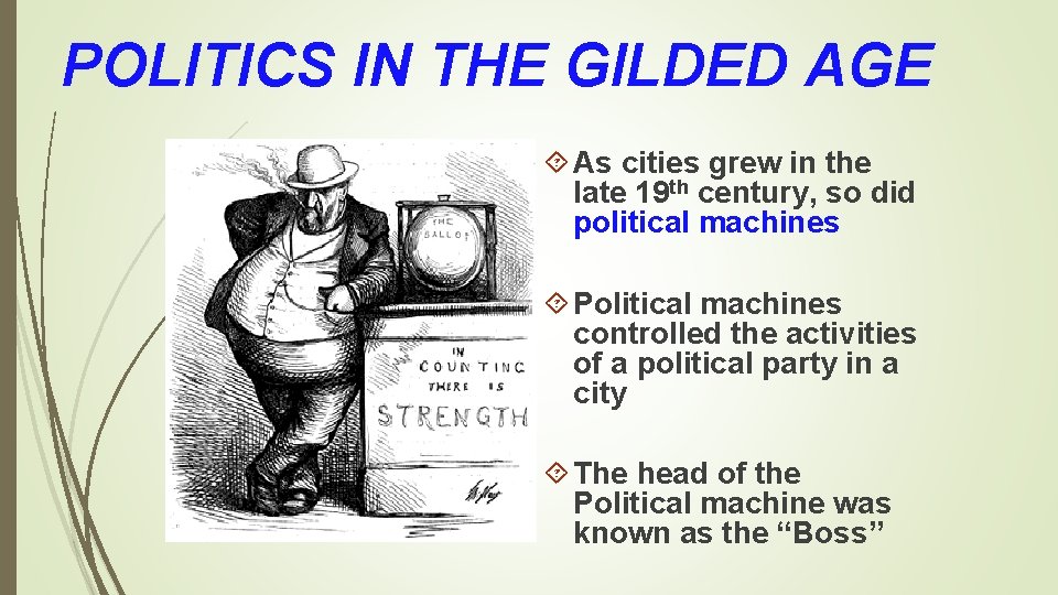 POLITICS IN THE GILDED AGE As cities grew in the late 19 th century,