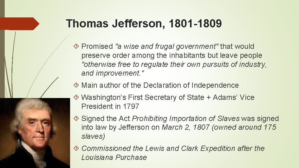 Thomas Jefferson, 1801 -1809 Promised "a wise and frugal government" that would preserve order