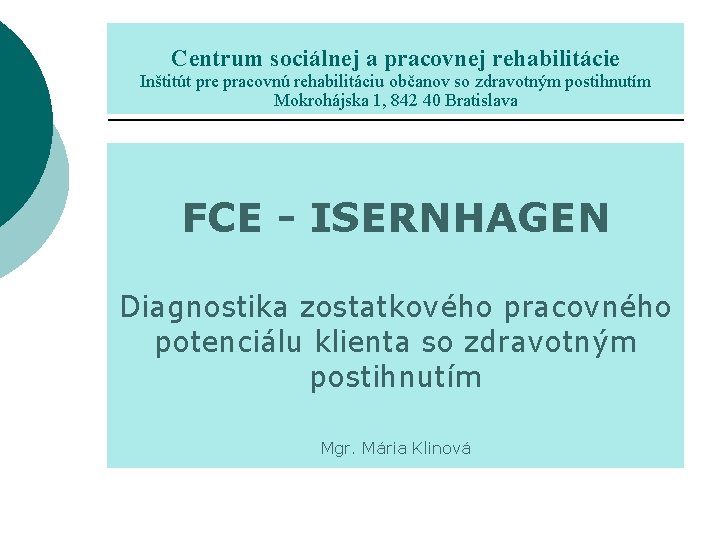 Centrum sociálnej a pracovnej rehabilitácie Inštitút pre pracovnú rehabilitáciu občanov so zdravotným postihnutím Mokrohájska