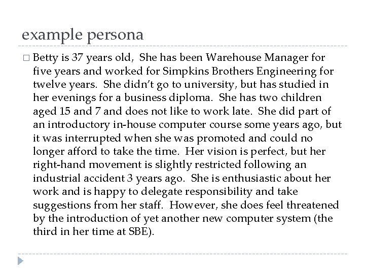 example persona � Betty is 37 years old, She has been Warehouse Manager for