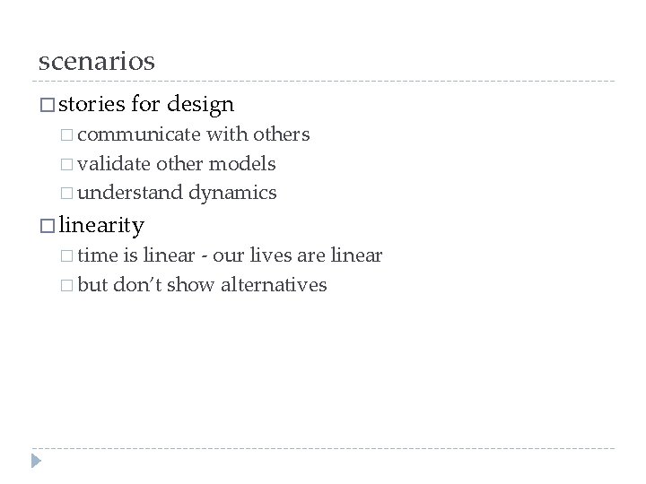 scenarios � stories for design � communicate with others � validate other models �