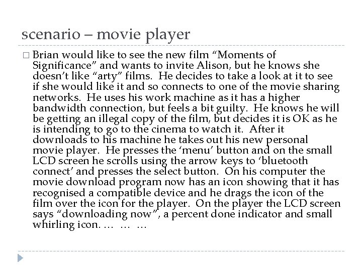 scenario – movie player � Brian would like to see the new film “Moments