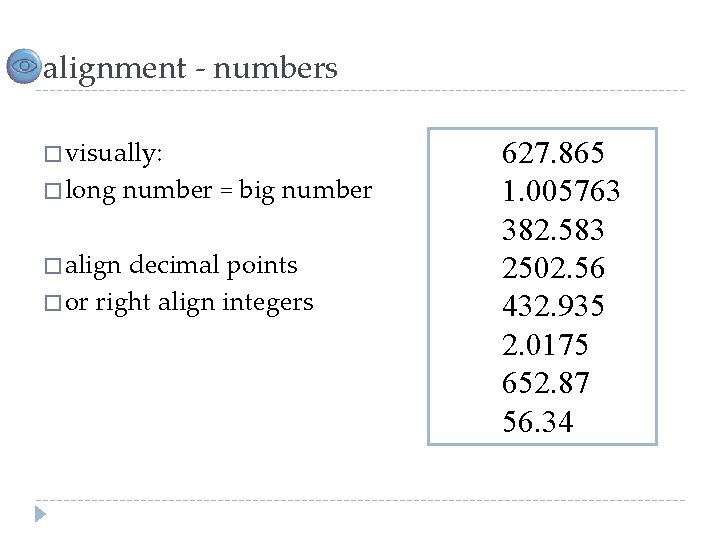 alignment - numbers � visually: � long � align number = big number decimal
