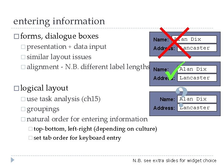entering information � forms, dialogue boxes � presentation + data input � similar layout