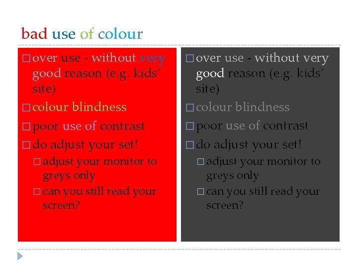 bad use of colour � over use - without very good reason (e. g.