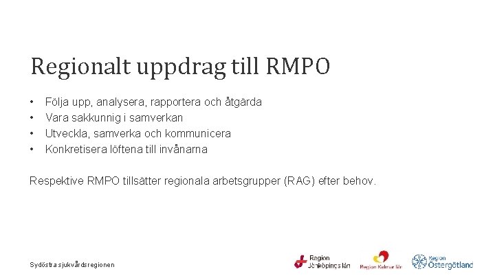 Regionalt uppdrag till RMPO • • Följa upp, analysera, rapportera och åtgärda Vara sakkunnig