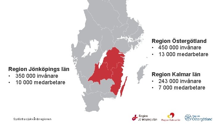 Region Östergötland • 450 000 invånare • 13 000 medarbetare Region Jönköpings län •