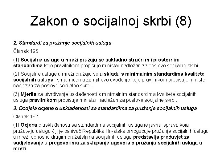 Zakon o socijalnoj skrbi (8) 2. Standardi za pružanje socijalnih usluga Članak 196. (1)