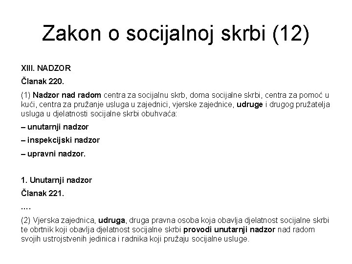 Zakon o socijalnoj skrbi (12) XIII. NADZOR Članak 220. (1) Nadzor nad radom centra