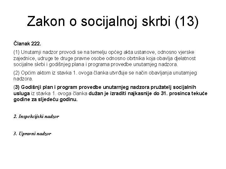 Zakon o socijalnoj skrbi (13) Članak 222. (1) Unutarnji nadzor provodi se na temelju