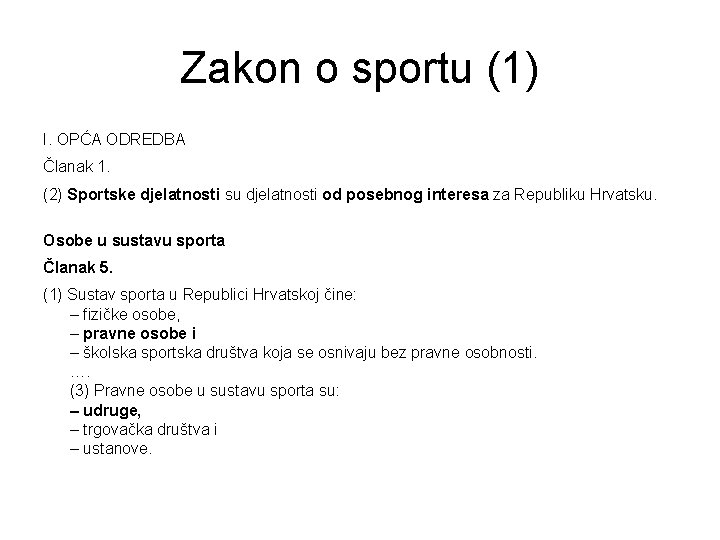 Zakon o sportu (1) I. OPĆA ODREDBA Članak 1. (2) Sportske djelatnosti su djelatnosti