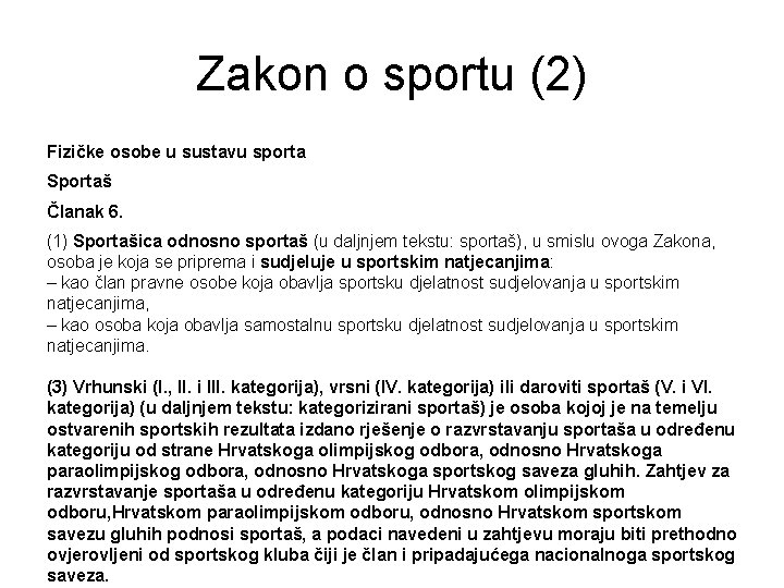 Zakon o sportu (2) Fizičke osobe u sustavu sporta Sportaš Članak 6. (1) Sportašica
