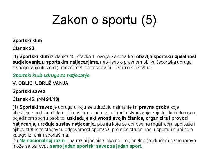 Zakon o sportu (5) Sportski klub Članak 23. (1) Sportski klub iz članka 19.