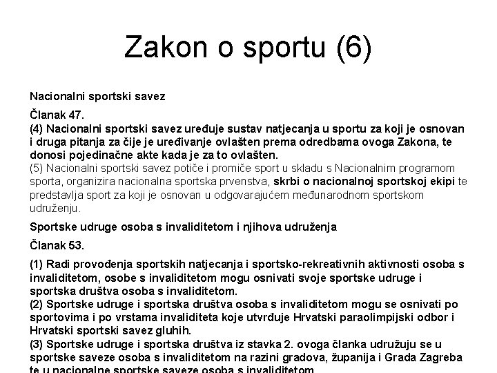 Zakon o sportu (6) Nacionalni sportski savez Članak 47. (4) Nacionalni sportski savez uređuje