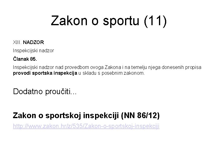 Zakon o sportu (11) XIII. NADZOR Inspekcijski nadzor Članak 85. Inspekcijski nadzor nad provedbom