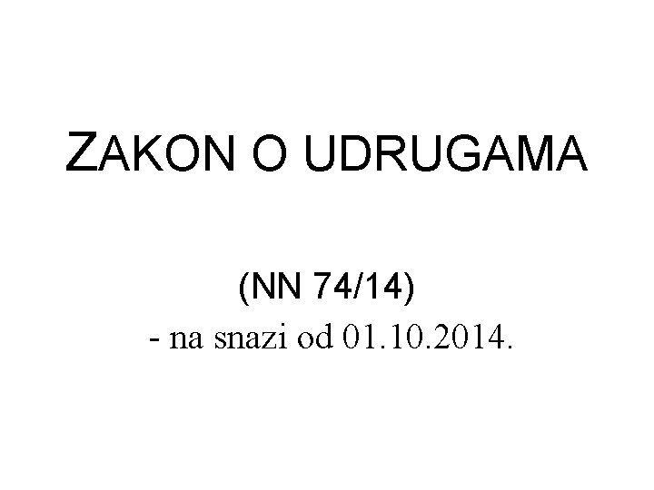 ZAKON O UDRUGAMA (NN 74/14) - na snazi od 01. 10. 2014. 