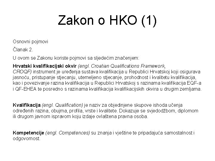 Zakon o HKO (1) Osnovni pojmovi Članak 2. U ovom se Zakonu koriste pojmovi