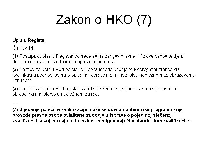 Zakon o HKO (7) Upis u Registar Članak 14. (1) Postupak upisa u Registar