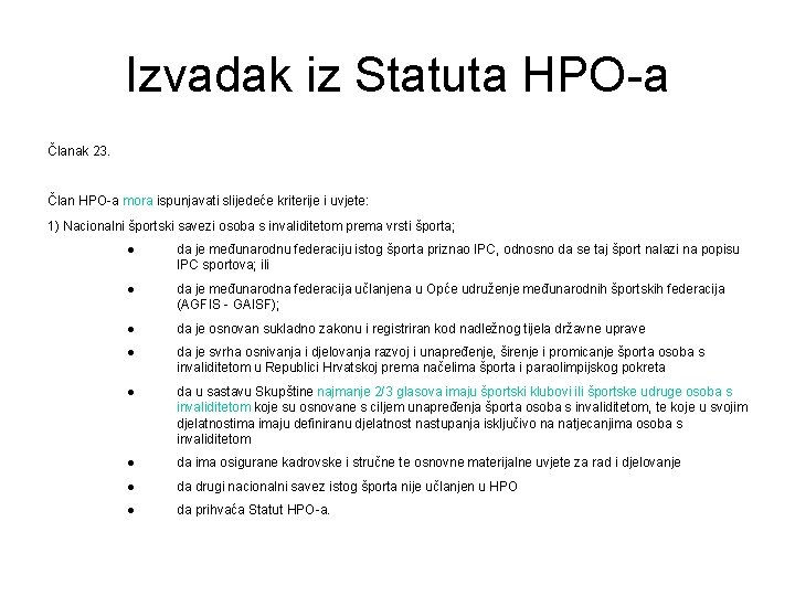 Izvadak iz Statuta HPO-a Članak 23. Član HPO-a mora ispunjavati slijedeće kriterije i uvjete: