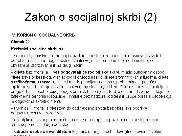 Zakon o socijalnoj skrbi (2) IV. KORISNICI SOCIJALNE SKRBI Članak 21. Korisnici socijalne skrbi