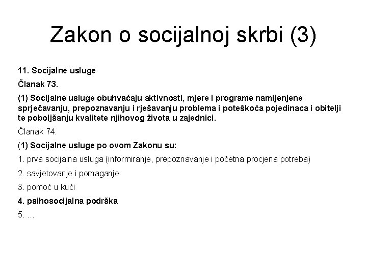 Zakon o socijalnoj skrbi (3) 11. Socijalne usluge Članak 73. (1) Socijalne usluge obuhvaćaju