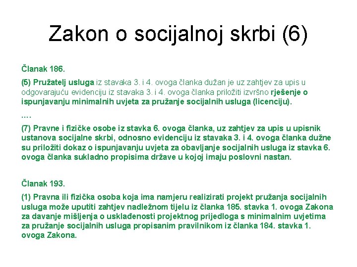 Zakon o socijalnoj skrbi (6) Članak 186. (5) Pružatelj usluga iz stavaka 3. i