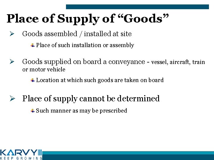 Place of Supply of “Goods” Ø Goods assembled / installed at site Place of