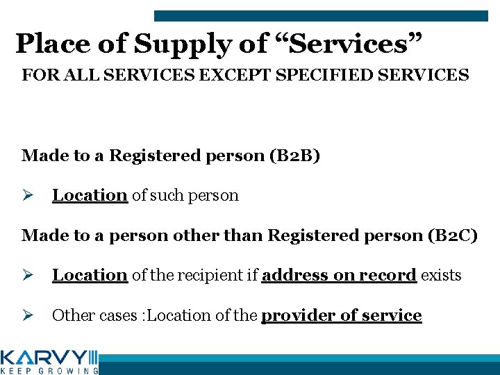 Place of Supply of “Services” FOR ALL SERVICES EXCEPT SPECIFIED SERVICES Made to a