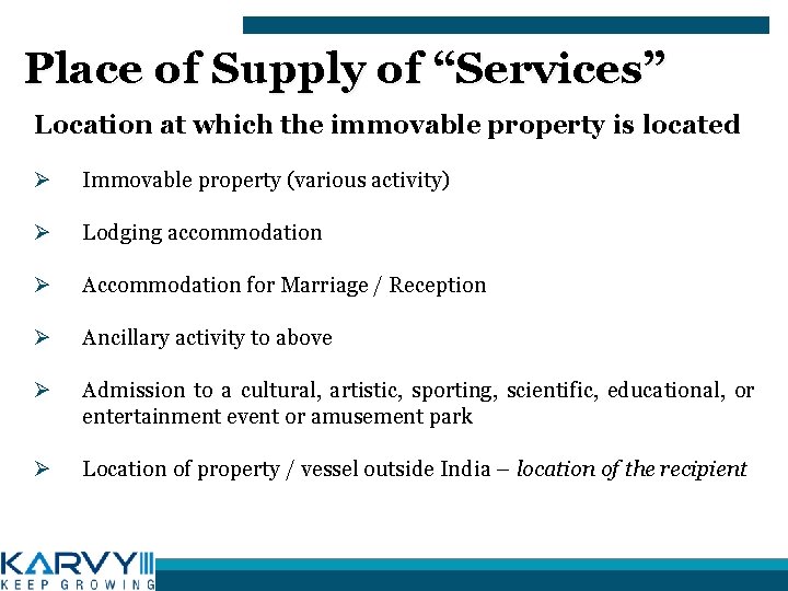 Place of Supply of “Services” Location at which the immovable property is located Ø