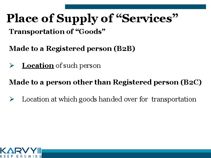 Place of Supply of “Services” Transportation of “Goods” Made to a Registered person (B