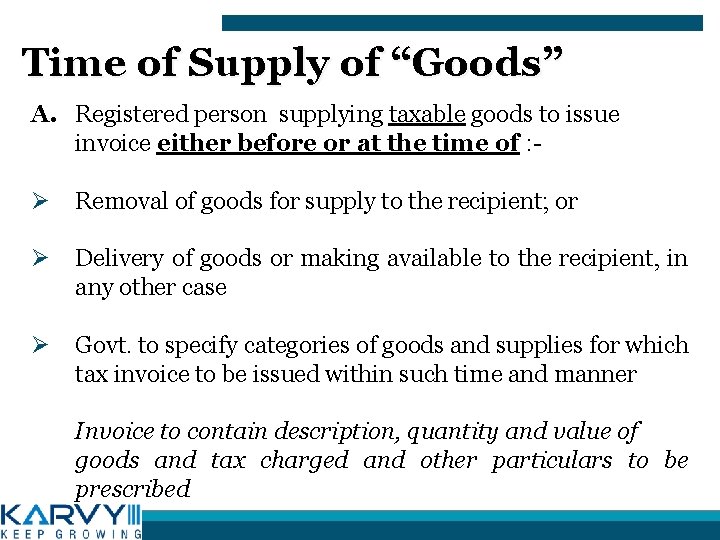 Time of Supply of “Goods” A. Registered person supplying taxable goods to issue invoice