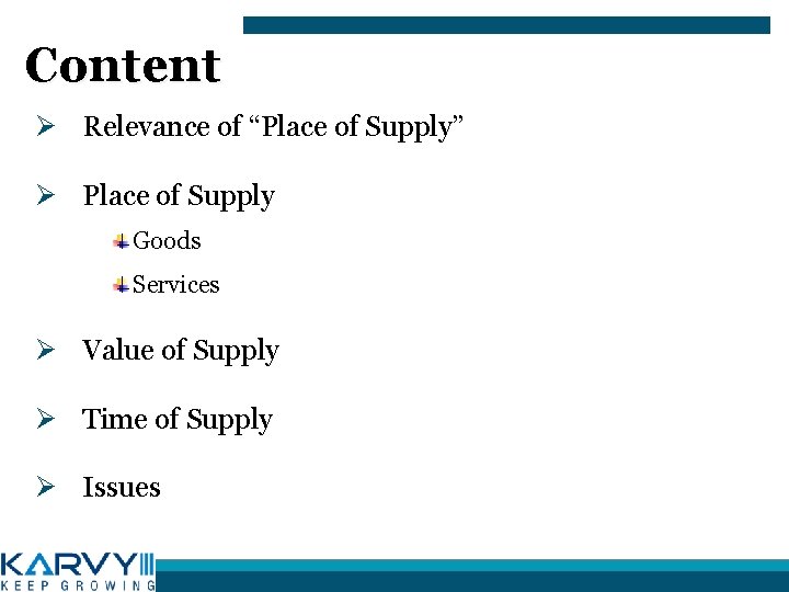 Content Ø Relevance of “Place of Supply” Ø Place of Supply Goods Services Ø