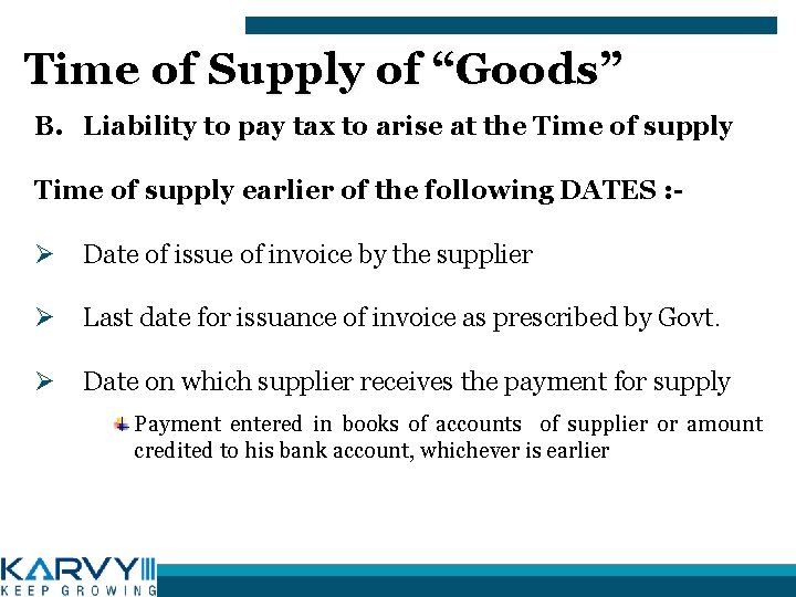 Time of Supply of “Goods” B. Liability to pay tax to arise at the