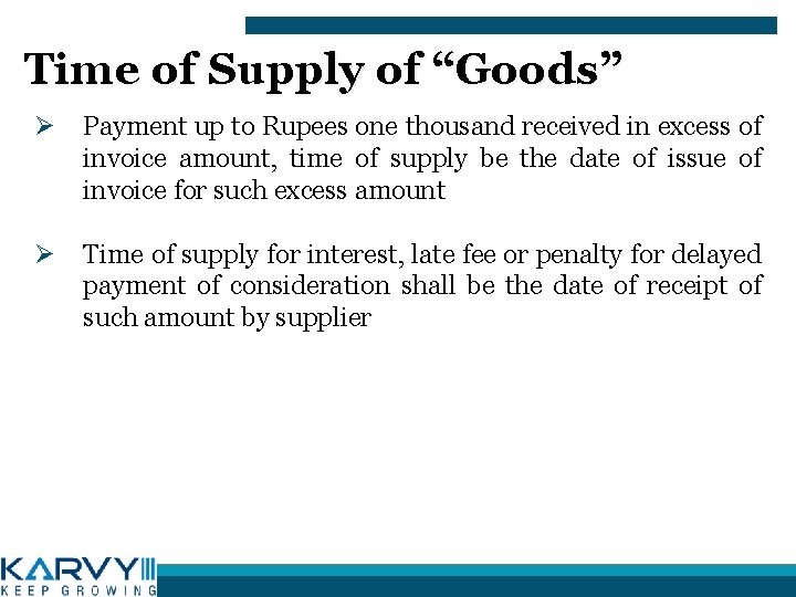 Time of Supply of “Goods” Ø Payment up to Rupees one thousand received in