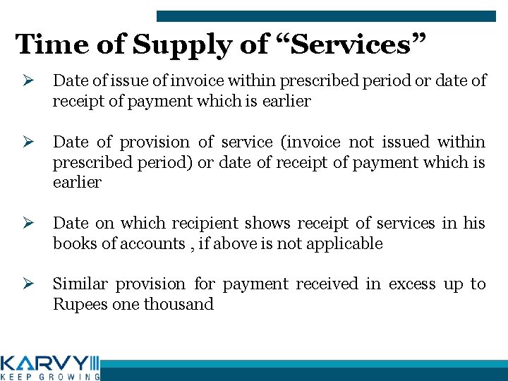 Time of Supply of “Services” Ø Date of issue of invoice within prescribed period