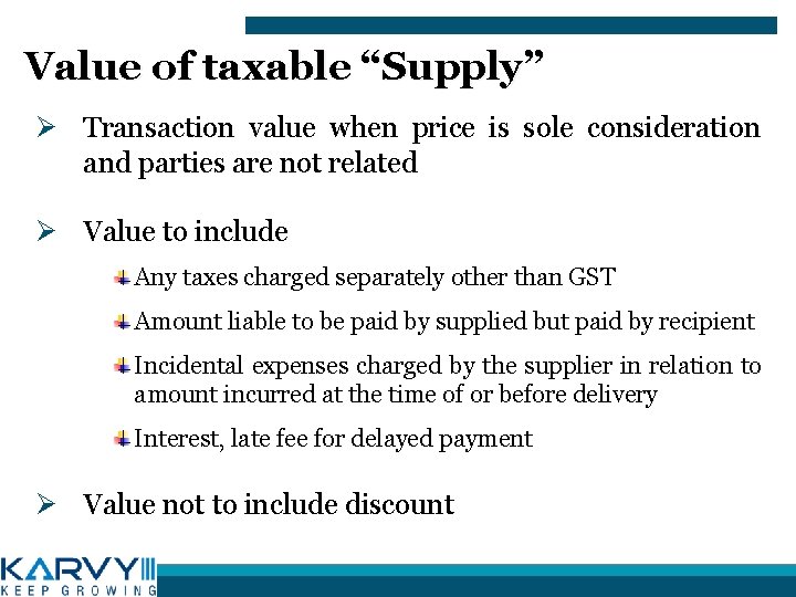 Value of taxable “Supply” Ø Transaction value when price is sole consideration and parties