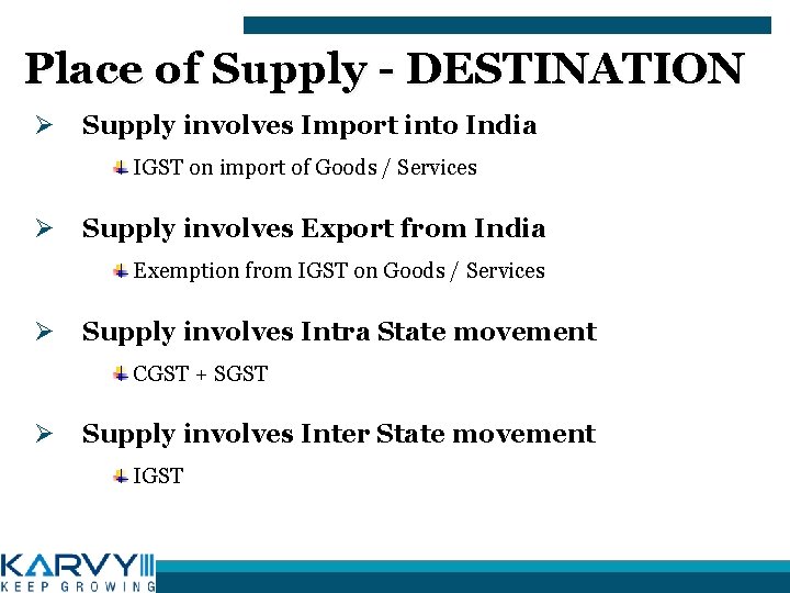 Place of Supply - DESTINATION Ø Supply involves Import into India IGST on import