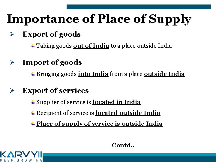 Importance of Place of Supply Ø Export of goods Taking goods out of India