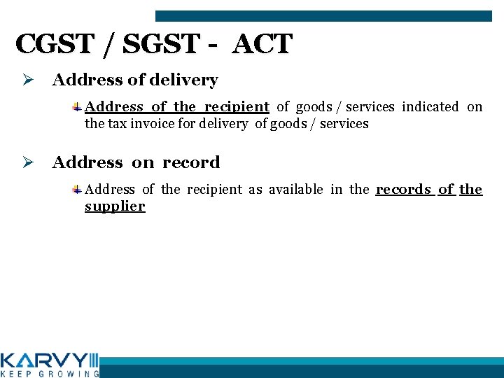 CGST / SGST - ACT Ø Address of delivery Address of the recipient of