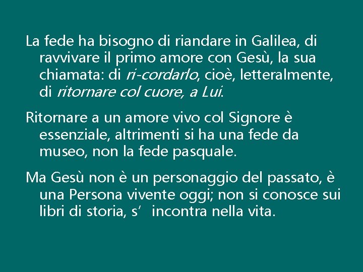 La fede ha bisogno di riandare in Galilea, di ravvivare il primo amore con