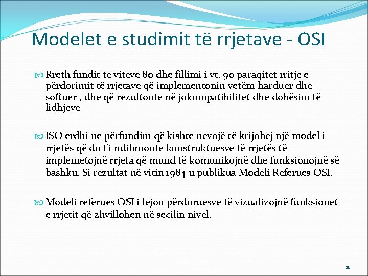 Modelet e studimit të rrjetave - OSI Rreth fundit te viteve 80 dhe fillimi