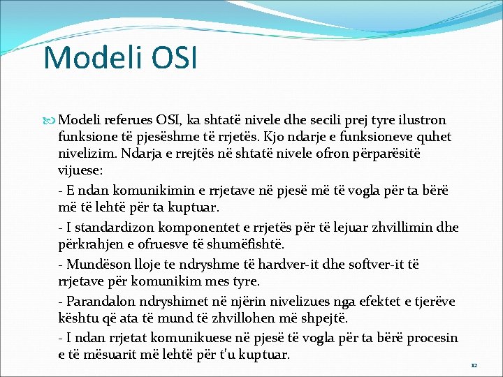 Modeli OSI Modeli referues OSI, ka shtatë nivele dhe secili prej tyre ilustron funksione