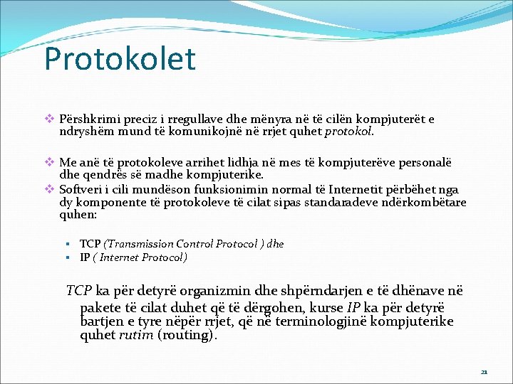 Protokolet v Përshkrimi preciz i rregullave dhe mënyra në të cilën kompjuterët e ndryshëm
