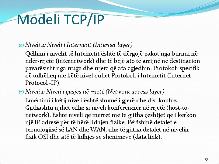 Modeli TCP/IP Niveli 2: Niveli i Internetit (Internet layer) Qëllimi i nivelit të Intemetit