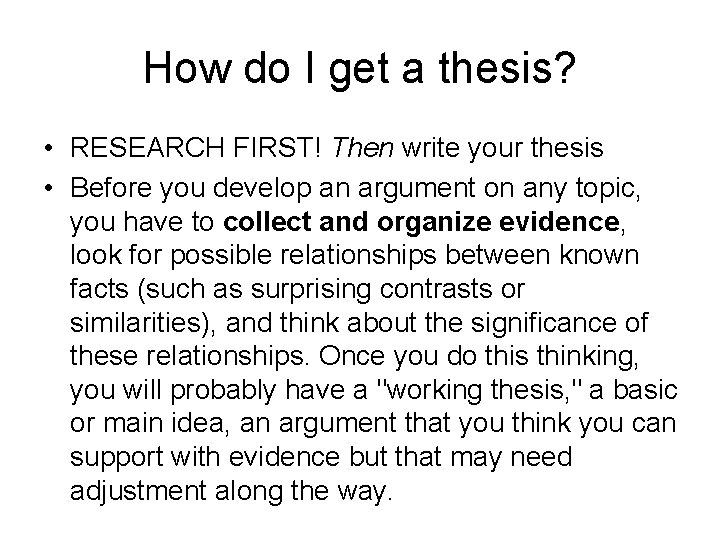 How do I get a thesis? • RESEARCH FIRST! Then write your thesis •