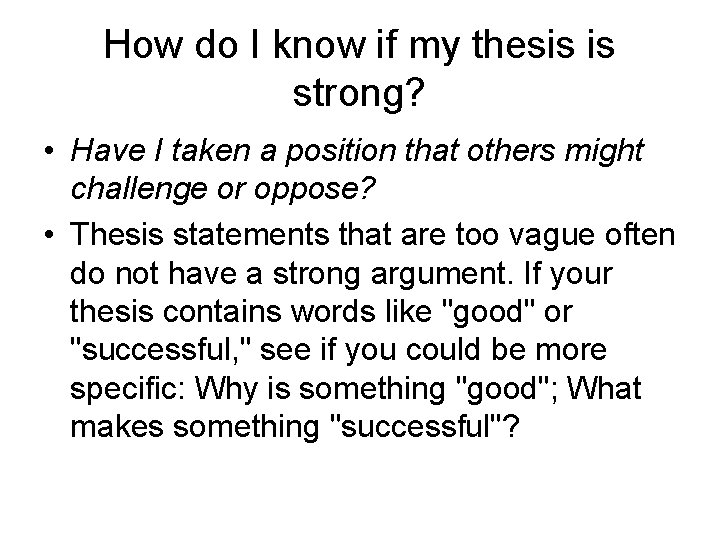 How do I know if my thesis is strong? • Have I taken a