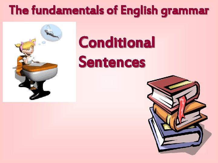 The fundamentals of English grammar Conditional Sentences 