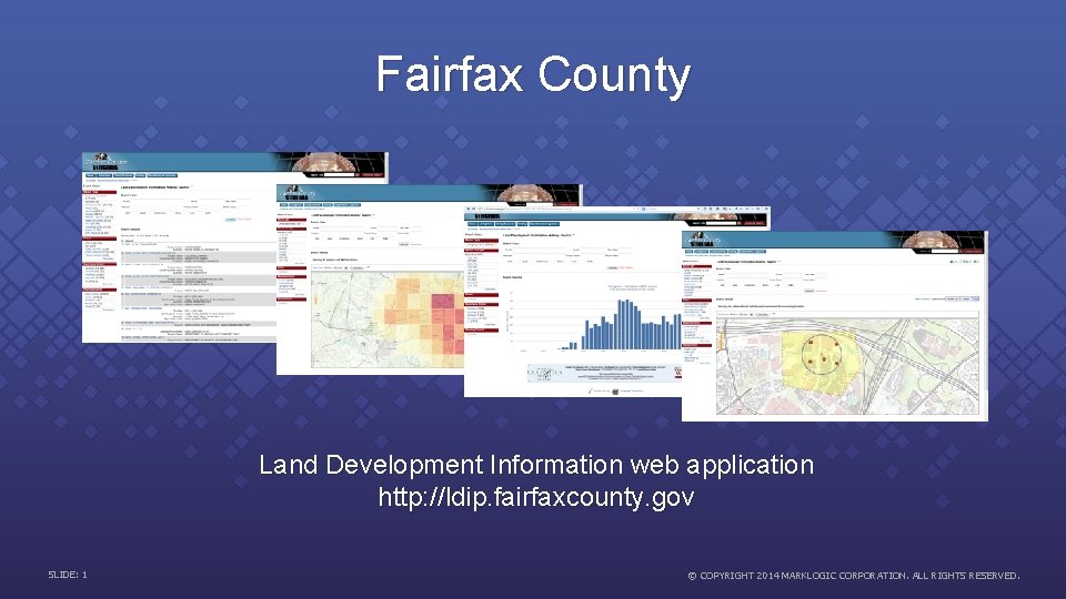 Fairfax County Land Development Information web application http: //ldip. fairfaxcounty. gov SLIDE: 1 ©