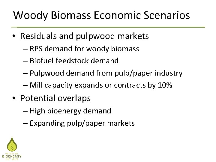 Woody Biomass Economic Scenarios • Residuals and pulpwood markets – RPS demand for woody